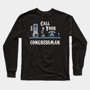 Call Your Congressman Long Sleeve T-Shirt